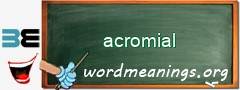 WordMeaning blackboard for acromial